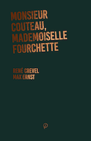 Monsieur Couteau, mademoiselle Fourchette, par René Crevel et Max Ernst