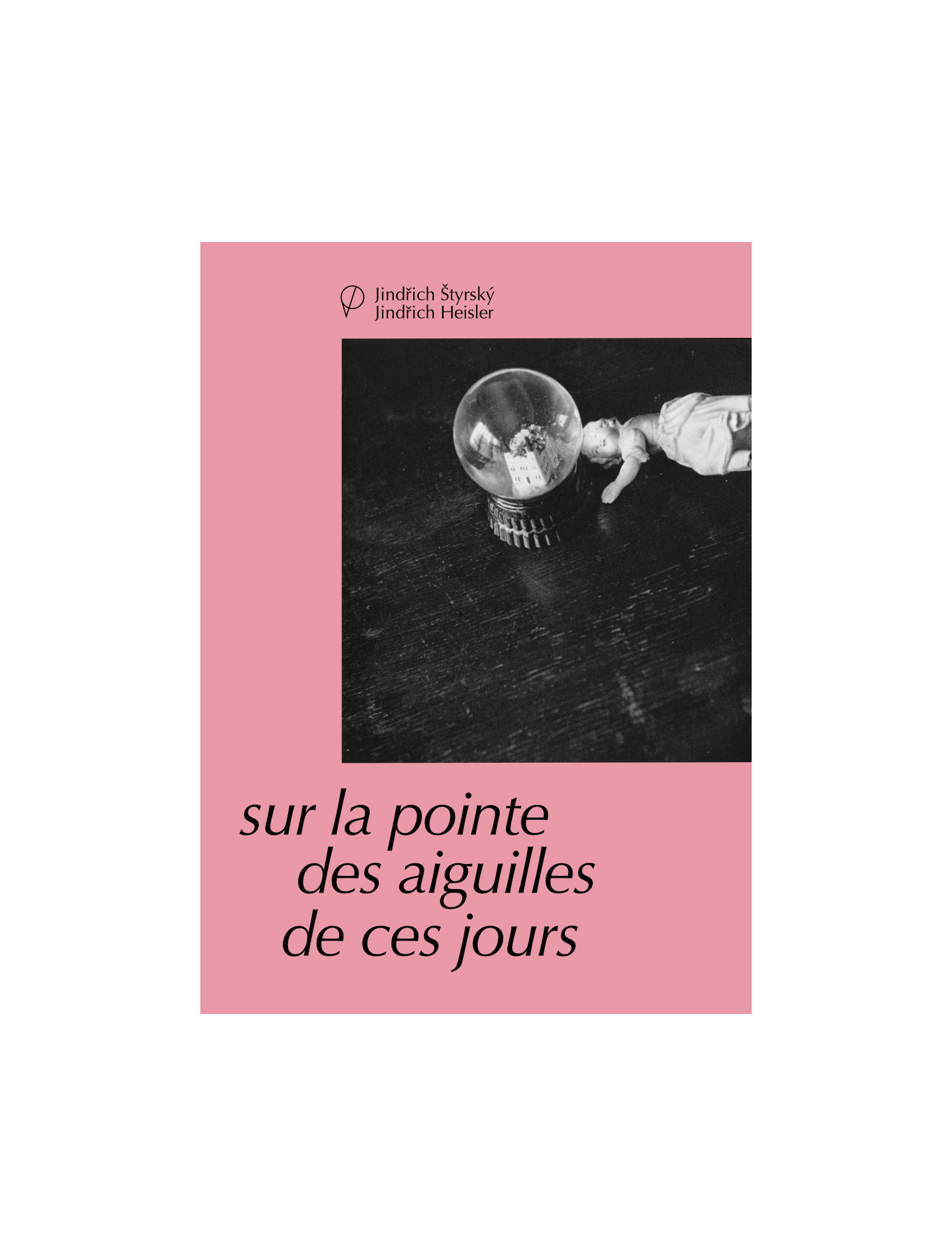 Sur la pointe des aiguilles de ces jours, de Jindřich Heisler et Jindřich Štyrský